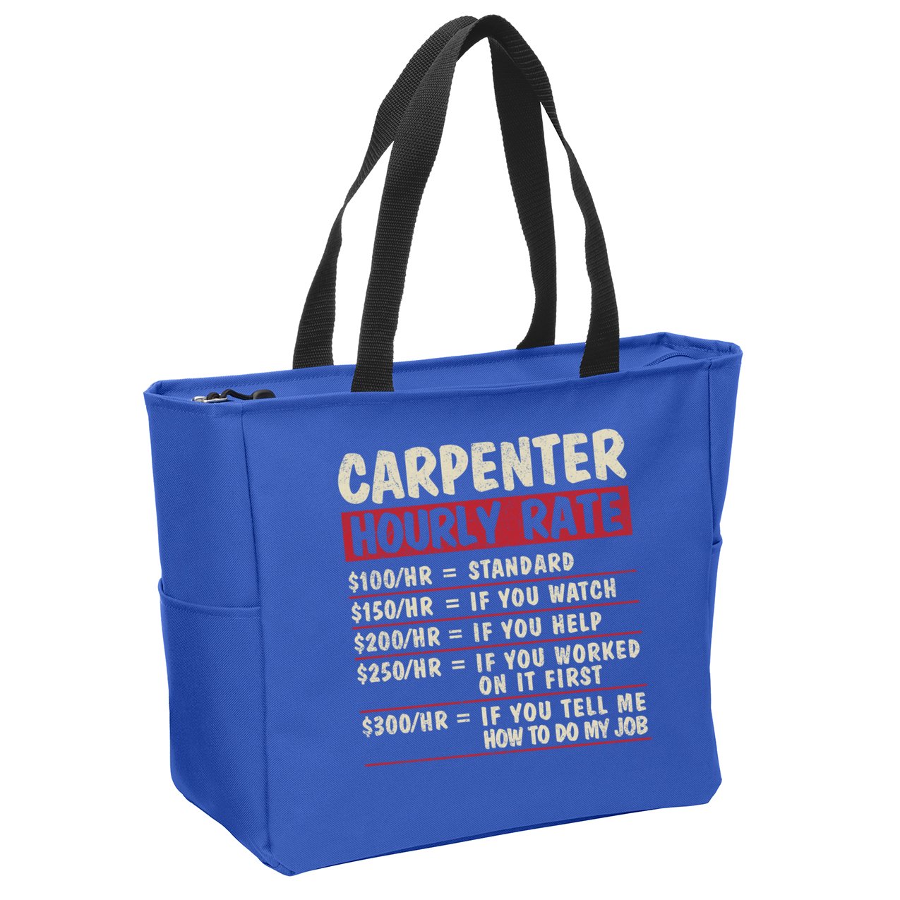 Funny Carpenter Tee Cute Gift Carpenter Hourly Rate Gift Zip Tote Bag