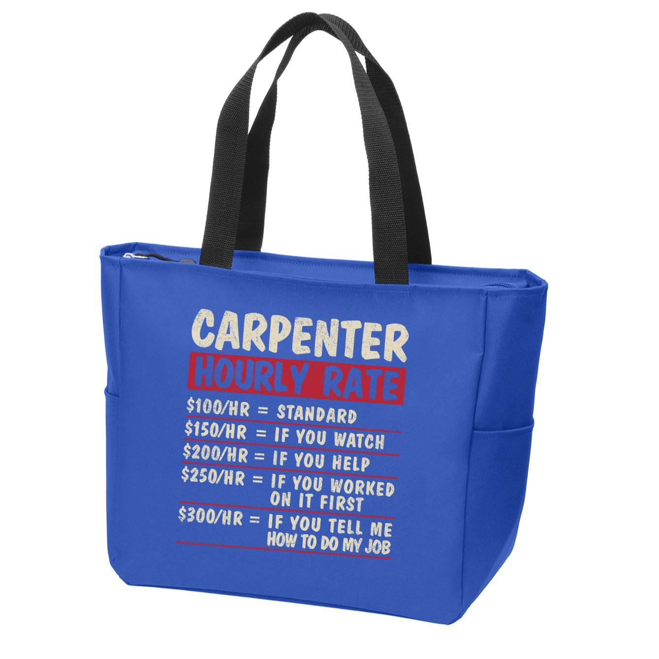 Funny Carpenter Tee Cute Gift Carpenter Hourly Rate Gift Zip Tote Bag