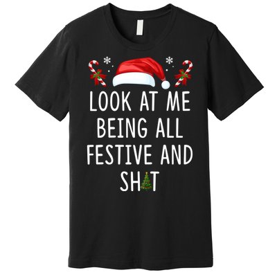 Funny Christmas Tree Look At Me Being All Festive And Shit Premium T-Shirt