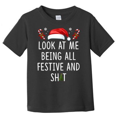 Funny Christmas Tree Look At Me Being All Festive And Shit Toddler T-Shirt