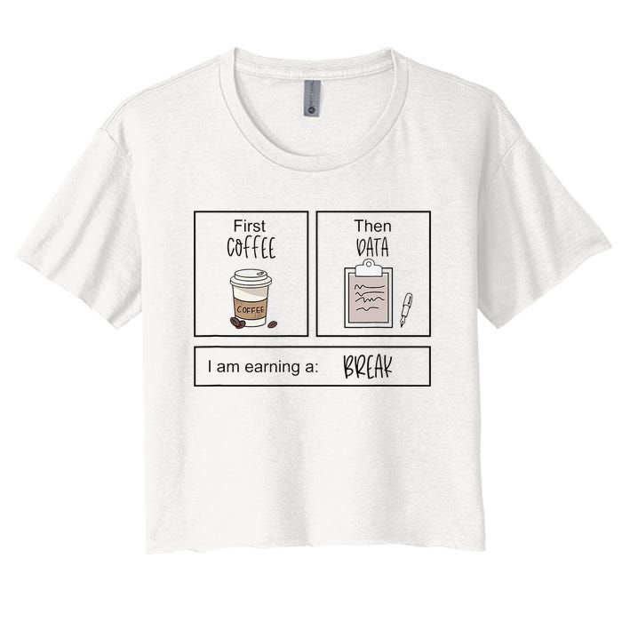 First Coffee Then IEP Teacher SPED Teacher Coffee Lover Gift Women's Crop Top Tee