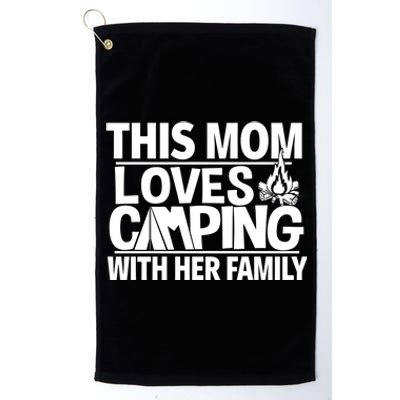 Family Camping Trip Gift Great Gift This Mom Loves Camping Platinum Collection Golf Towel