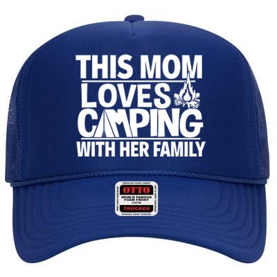 Family Camping Trip Gift Great Gift This Mom Loves Camping High Crown Mesh Back Trucker Hat