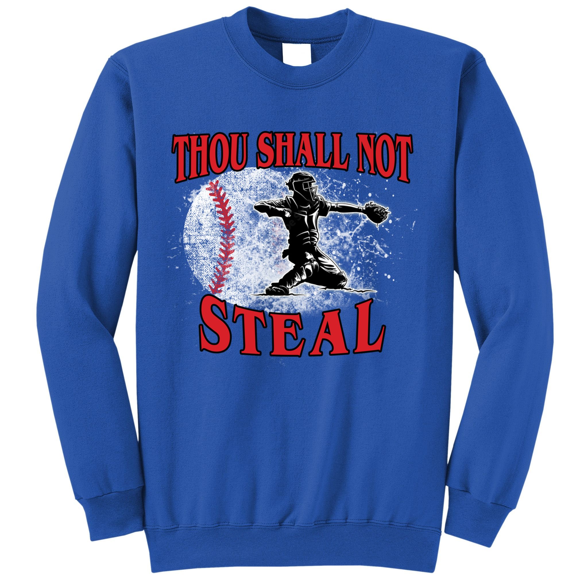 Funny Catchers Thou Shall Not Steal Baseball Cute Gift Sweatshirt