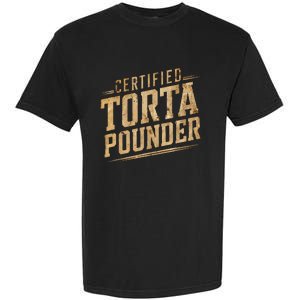 Funny Certified Torta Pounder Latino Garment-Dyed Heavyweight T-Shirt