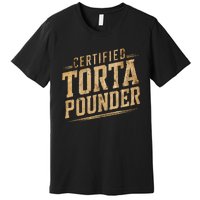 Funny Certified Torta Pounder Latino Premium T-Shirt