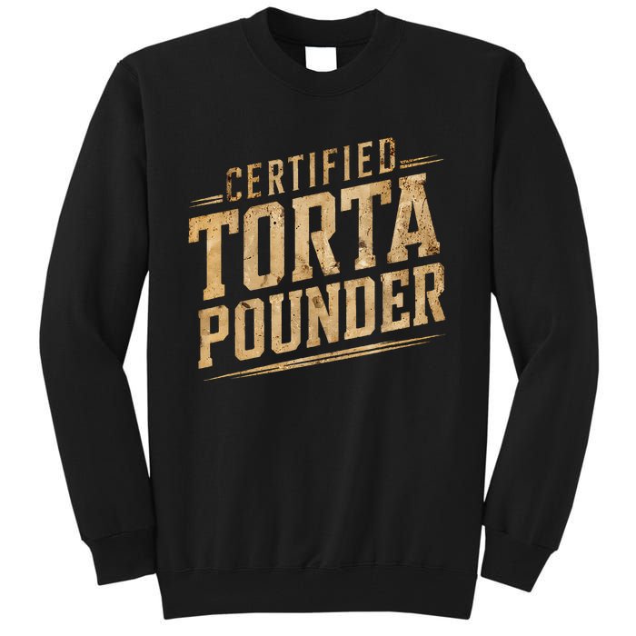 Funny Certified Torta Pounder Latino Tall Sweatshirt