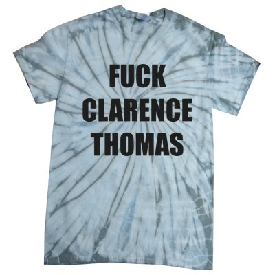 Fuck Clarence Thomas Tie-Dye T-Shirt