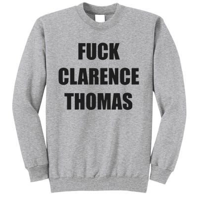 Fuck Clarence Thomas Tall Sweatshirt