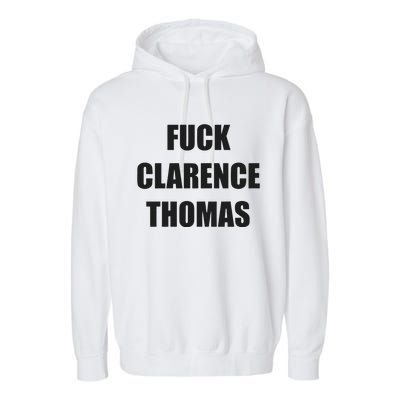 Fuck Clarence Thomas Garment-Dyed Fleece Hoodie