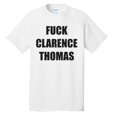 Fuck Clarence Thomas Tall T-Shirt