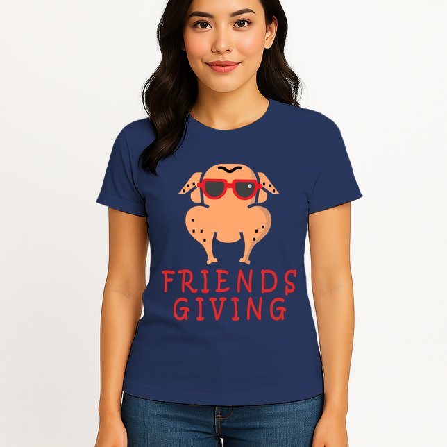 Friendsgiving Cool Thanksgiving Turkey Funny Womens T-Shirt