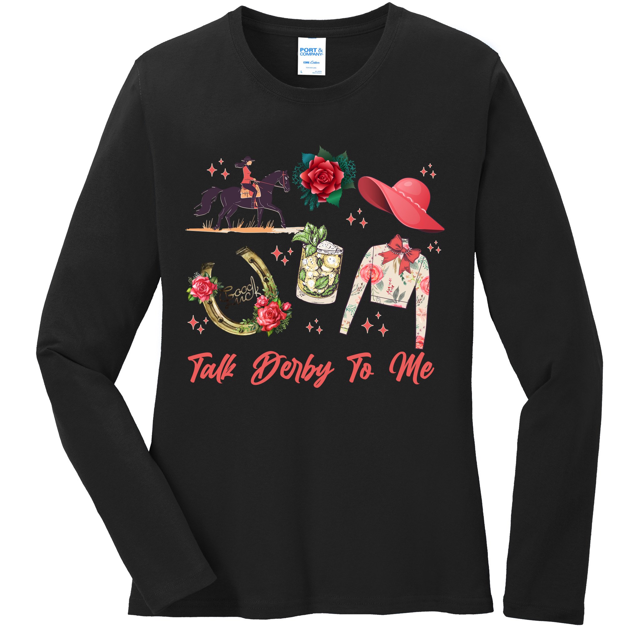 Funny Cute Talk Derby To Me Horse Racing Ladies Long Sleeve Shirt