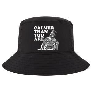 Funny Calmer Than You Are Cool Comfort Performance Bucket Hat