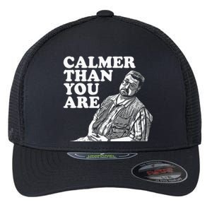 Funny Calmer Than You Are Flexfit Unipanel Trucker Cap