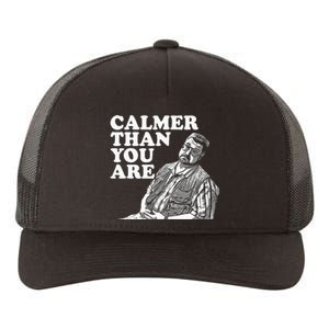 Funny Calmer Than You Are Yupoong Adult 5-Panel Trucker Hat