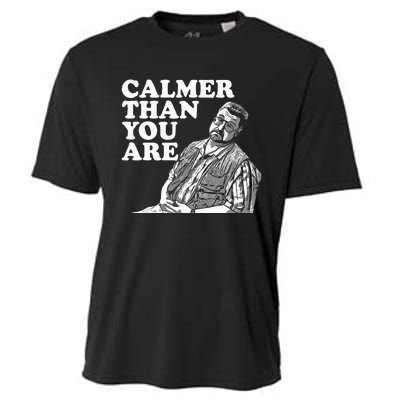 Funny Calmer Than You Are Cooling Performance Crew T-Shirt