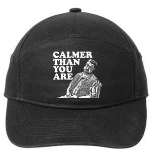 Funny Calmer Than You Are 7-Panel Snapback Hat