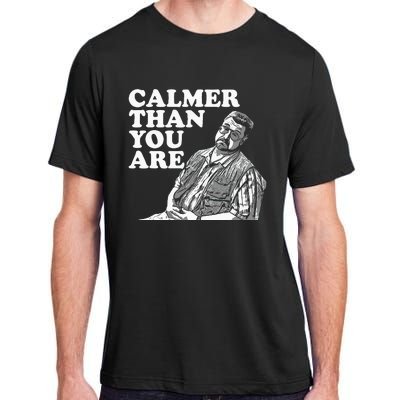 Funny Calmer Than You Are Adult ChromaSoft Performance T-Shirt