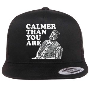 Funny Calmer Than You Are Flat Bill Trucker Hat