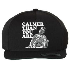 Funny Calmer Than You Are Wool Snapback Cap