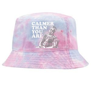 Funny Calmer Than You Are Tie-Dyed Bucket Hat