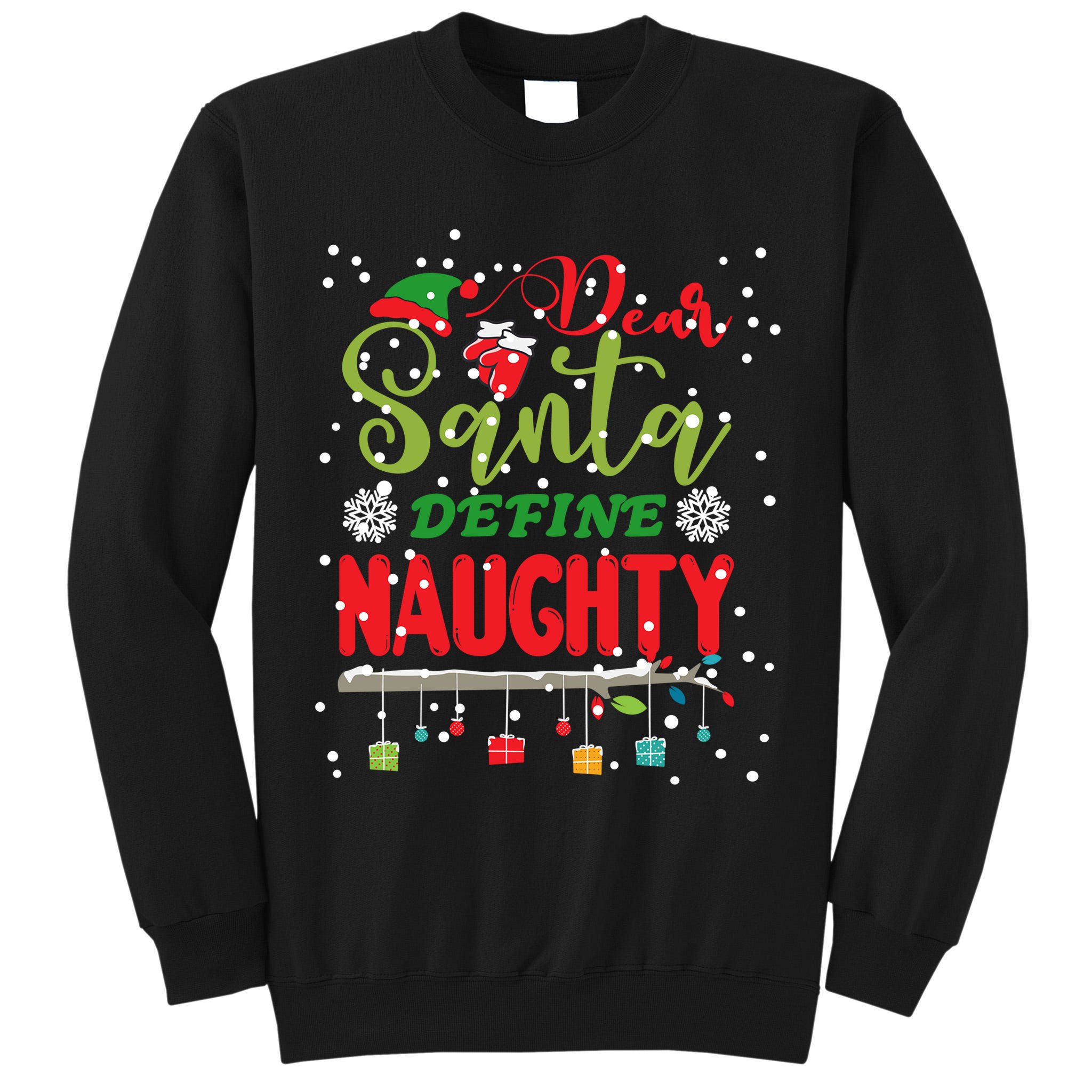 Funny Christmas Tee For Adult Dear Santa Define Naughty Tall Sweatshirt