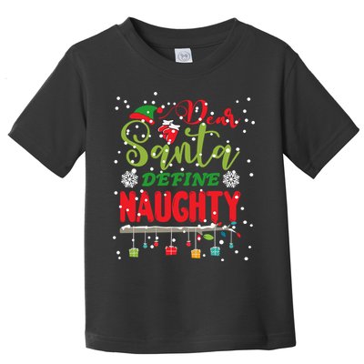 Funny Christmas Tee For Adult Dear Santa Define Naughty Toddler T-Shirt