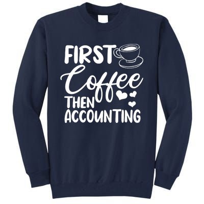 First Coffee Then Accounting Registered Qualified Accountant Tall Sweatshirt