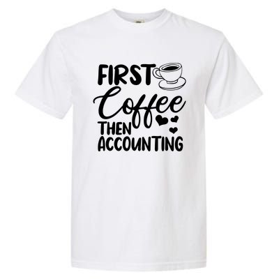 First Coffee Then Accounting Registered Qualified Accountant Garment-Dyed Heavyweight T-Shirt