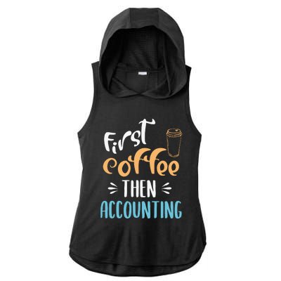 First Coffee Then Accounting Accountant Bookkeeper Job Gift Ladies PosiCharge Tri-Blend Wicking Draft Hoodie Tank