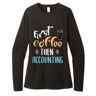 First Coffee Then Accounting Accountant Bookkeeper Job Gift Womens CVC Long Sleeve Shirt