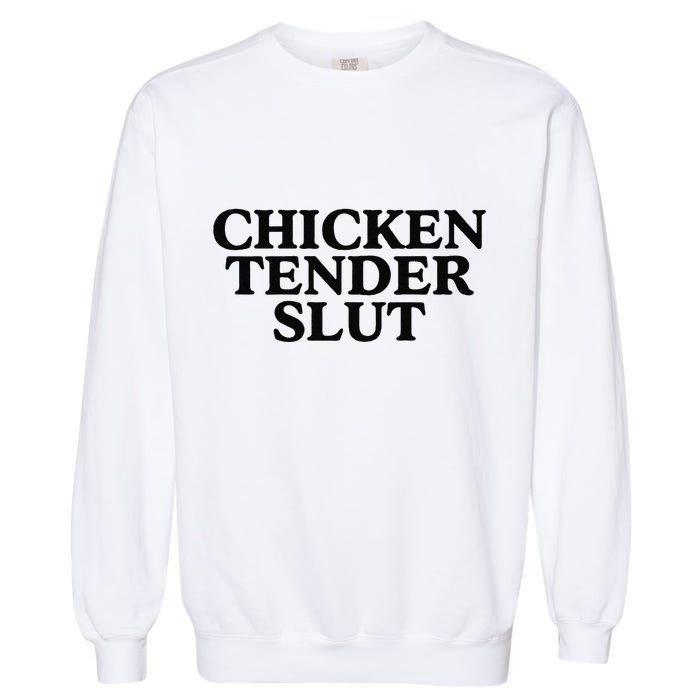 Funny Chicken Tender Slut Trendy Sayings Chicken Nugget Lover Chicken Lover Gi Garment-Dyed Sweatshirt