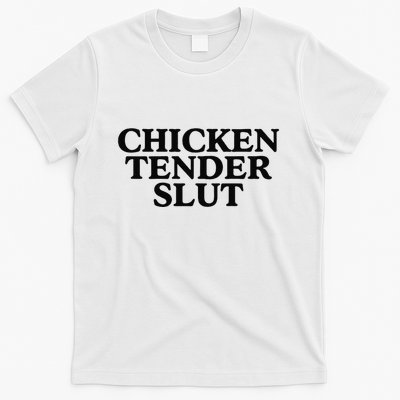 Funny Chicken Tender Slut Trendy Sayings Chicken Nugget Lover Chicken Lover Gi T-Shirt