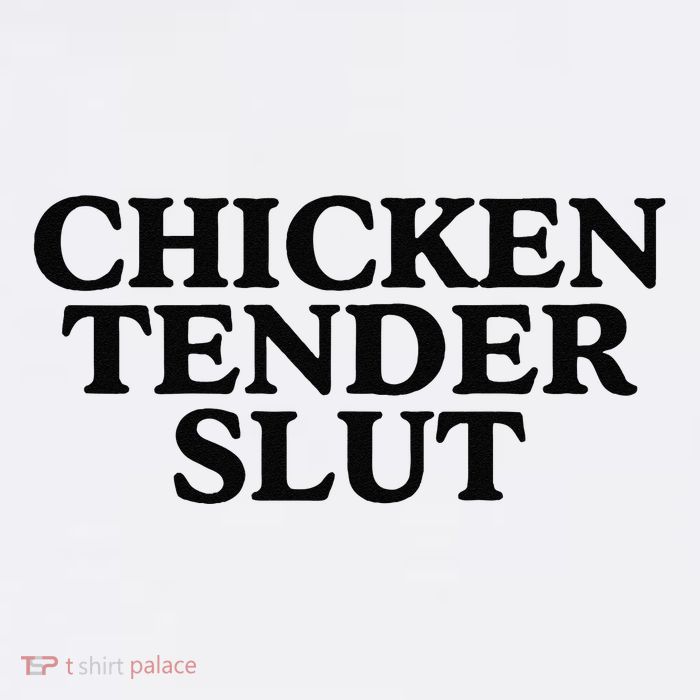 Funny Chicken Tender Slut Trendy Sayings Chicken Nugget Lover Chicken Lover Gi Tall T-Shirt