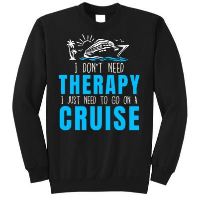 Funny Cruise Therapy Cruise Squad Family Cruise Vacation Cruise Ship Cruising Tall Sweatshirt