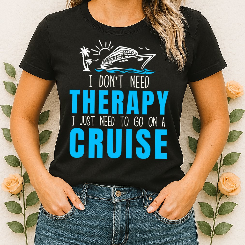 Funny Cruise Therapy Cruise Squad Family Cruise Vacation Cruise Ship Cruising Womens T-Shirt