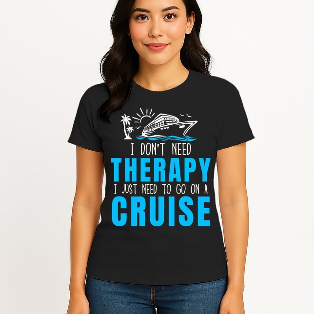 Funny Cruise Therapy Cruise Squad Family Cruise Vacation Cruise Ship Cruising Womens T-Shirt
