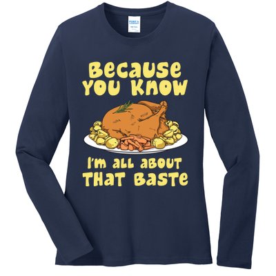 Funny Cute Thanksgiving Turkey All About That Baste Thanksgiving Gift Ladies Long Sleeve Shirt