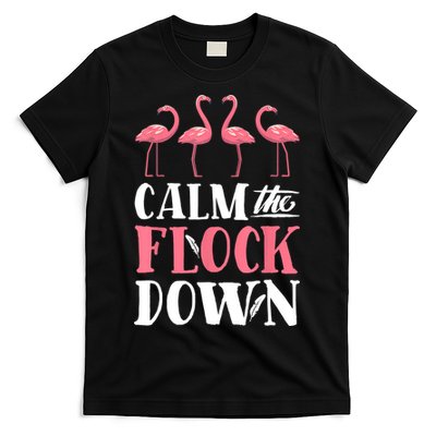 Flamingo Calm The Flock Down Funny Pink Bird Lovers Summer T-Shirt