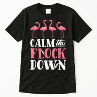 Flamingo Calm The Flock Down Funny Pink Bird Lovers Summer Tall T-Shirt