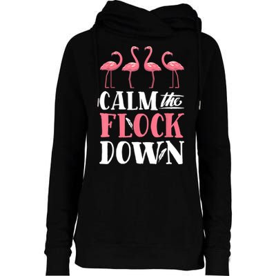 Flamingo Calm The Flock Down Funny Pink Bird Lovers Summer Womens Funnel Neck Pullover Hood