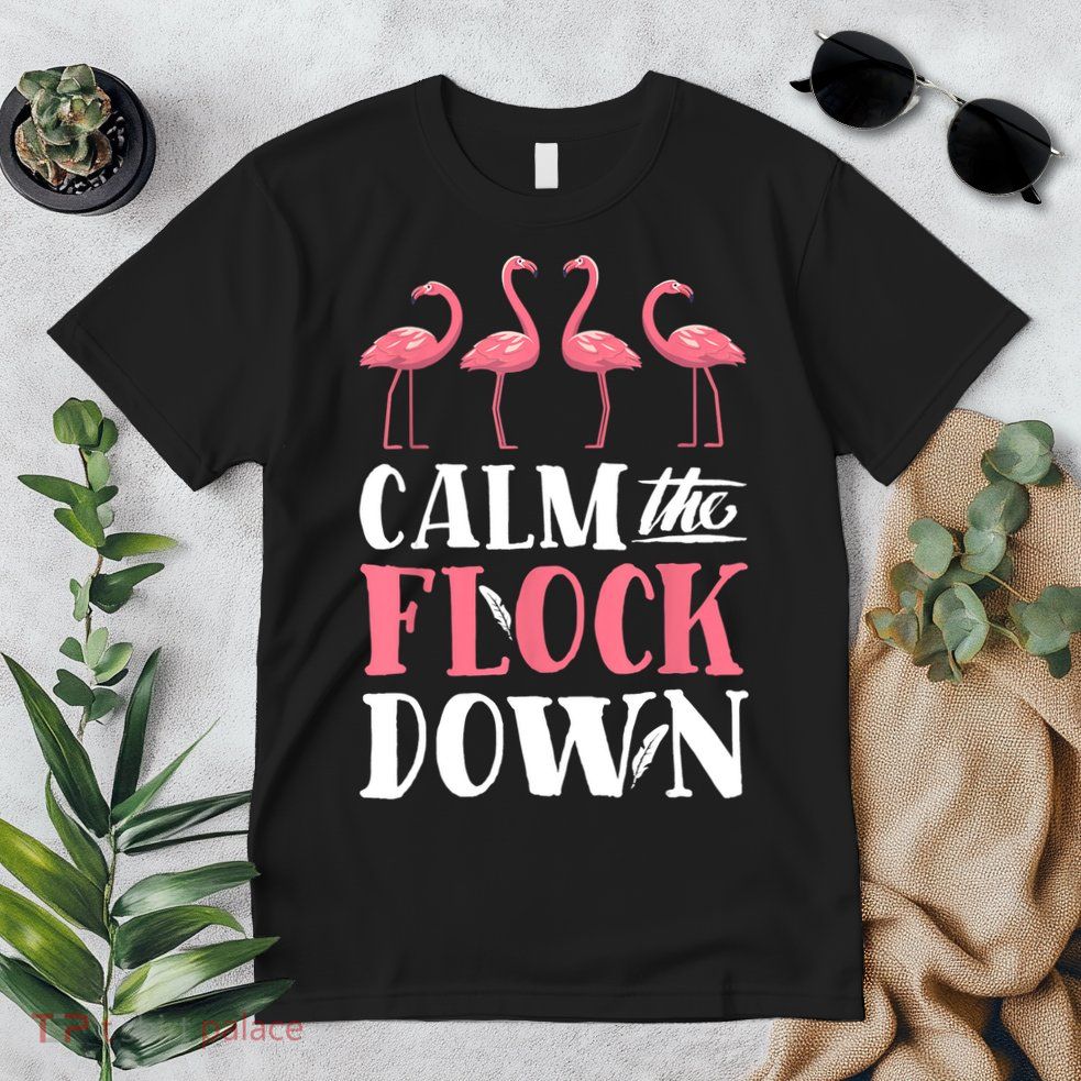 Flamingo Calm The Flock Down Funny Pink Bird Lovers Summer Premium T-Shirt