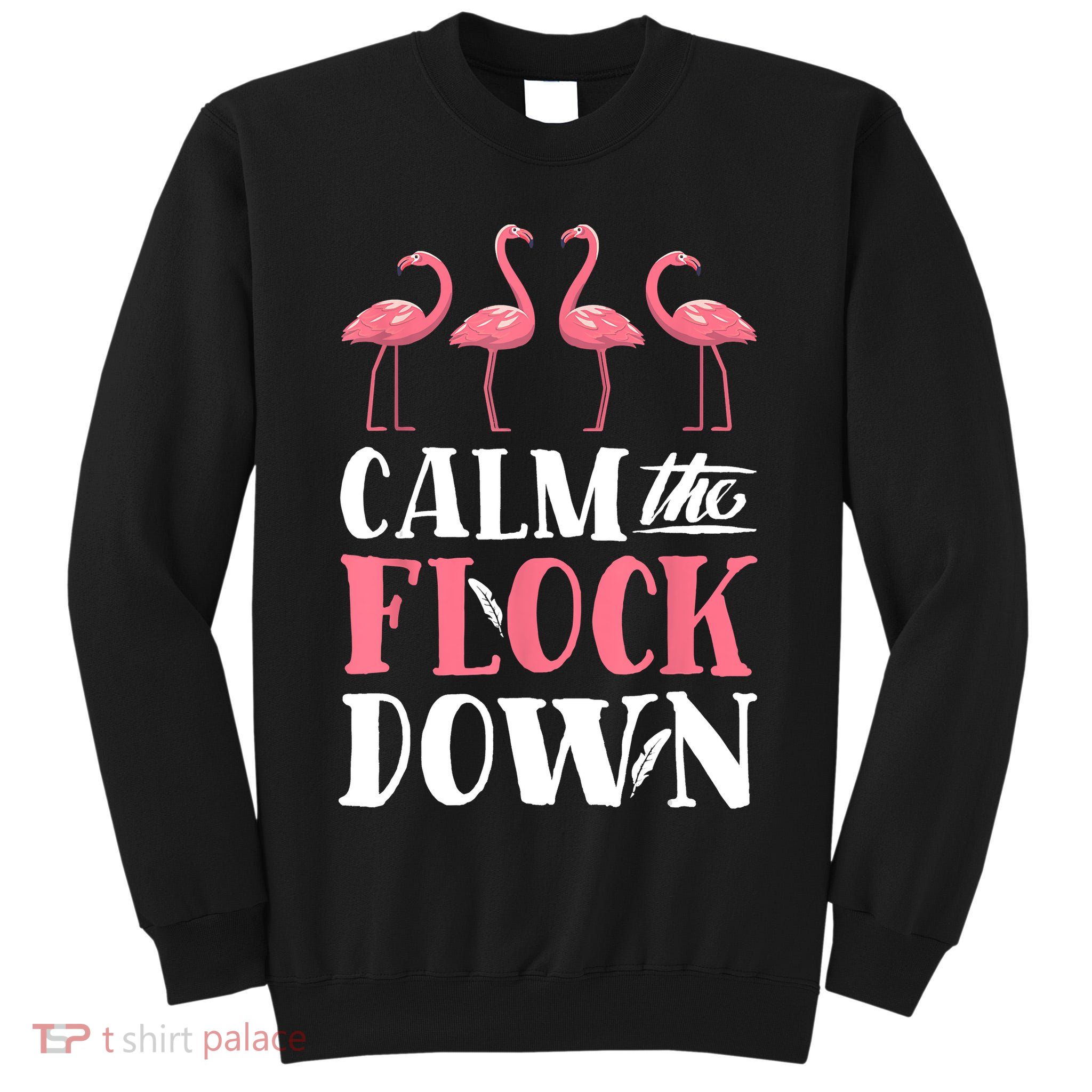 Flamingo Calm The Flock Down Funny Pink Bird Lovers Summer Tall Sweatshirt