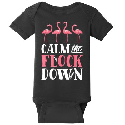 Flamingo Calm The Flock Down Funny Pink Bird Lovers Summer Baby Bodysuit