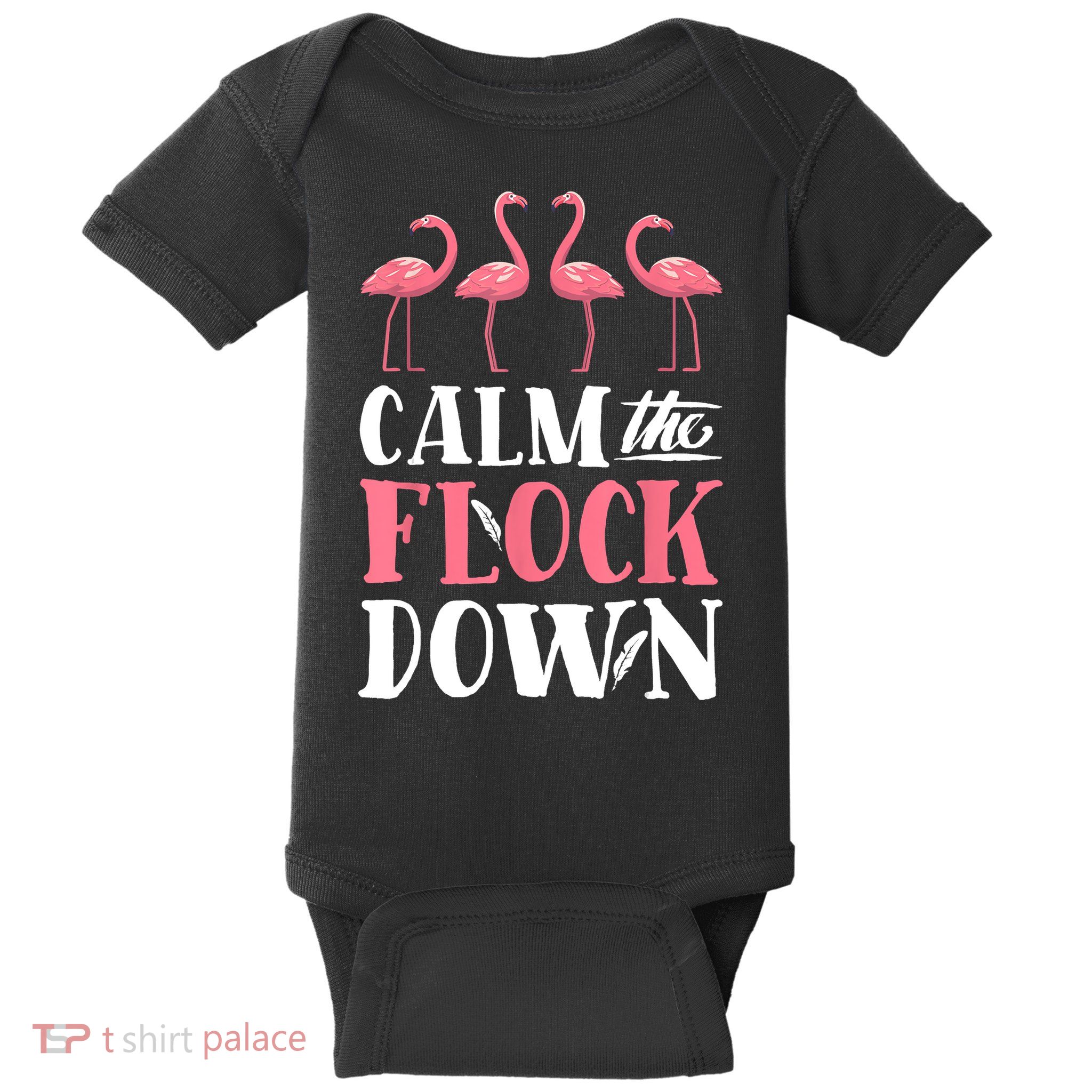 Flamingo Calm The Flock Down Funny Pink Bird Lovers Summer Baby Bodysuit