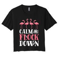 Flamingo Calm The Flock Down Funny Pink Bird Lovers Summer Women's Crop Top Tee
