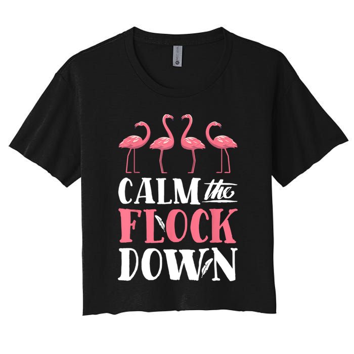Flamingo Calm The Flock Down Funny Pink Bird Lovers Summer Women's Crop Top Tee