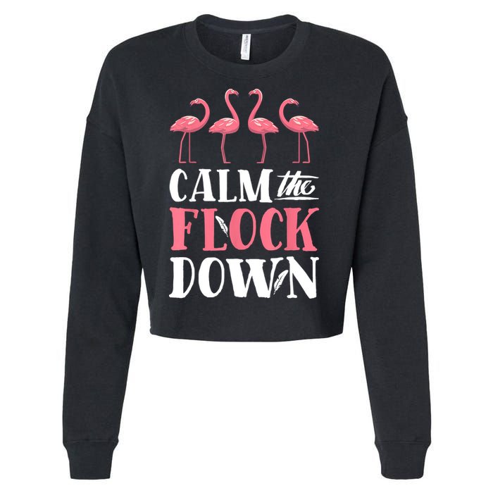 Flamingo Calm The Flock Down Funny Pink Bird Lovers Summer Cropped Pullover Crew