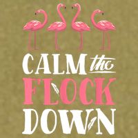 Flamingo Calm The Flock Down Funny Pink Bird Lovers Summer Garment-Dyed Women's Muscle Tee